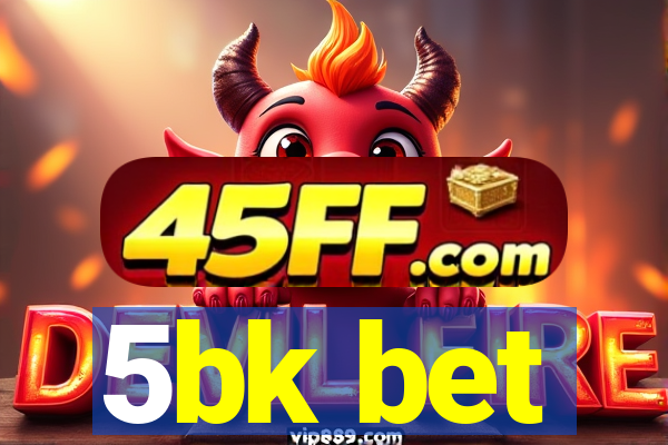 5bk bet
